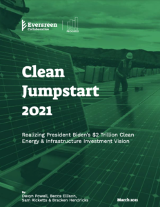 Clean Jumpstart 2021: A Roadmap for Realizing President Biden’s $2 Trillion Clean Energy & Infrastructure Investment Vision