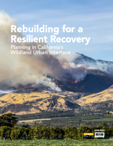 Rebuilding for a Resilient Recovery: Planning in California's Wildland Urban Interface
