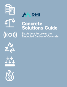 Concrete Solutions Guide: Six Actions to Lower the Embodied Carbon of Concrete