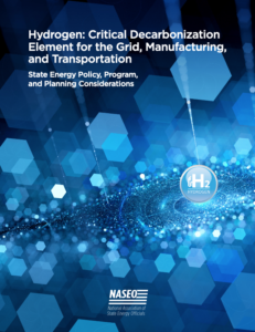Hydrogen: Critical Decarbonization Element for the Grid, Manufacturing, and Transportation: State Energy Policy, Program, and Planning Considerations
