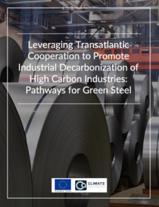 Leveraging Transatlantic Cooperation to Promote Industrial Decarbonization of High Carbon Industries: Pathways for Green Steel