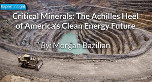 Critical Minerals: The Achilles Heel of America's Clean Energy Future?