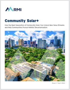 Community Solar+: How the Next Generation of Community Solar Can Unlock New Value Streams and Help Communities Pursue Holistic Decarbonization