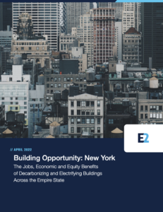 Building Opportunity: New York – The Jobs, Economic and Equity Benefits of Decarbonizing and Electrifying Buildings Across the Empire State