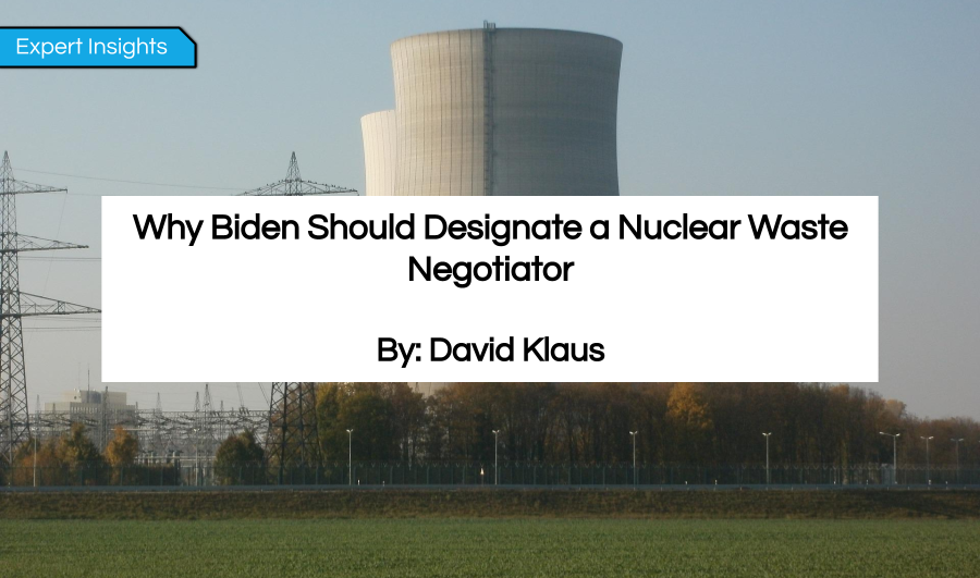 Why Biden Should Designate a Nuclear Waste Negotiator