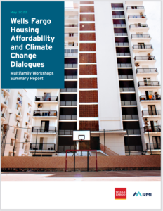 Wells Fargo Housing Affordability and Climate Change Dialogues: Multifamily Workshops Summary Report