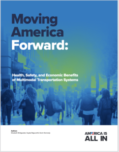 Moving America Forward: Health, Safety, and Economic Benefits of Multimodal Transportation Systems
