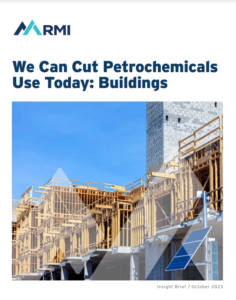 We Can Cut Petrochemicals Use Today: Buildings