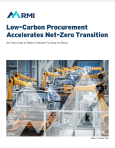 Low-Carbon Procurement Accelerates Net-Zero Transition: An Overview of Heavy Industry’s Case in China